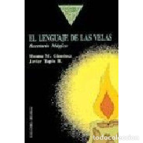 B&uuml;cher: EL LENGUAJE DE LAS VELAS. RECETARIO MAGICO - HANNA M. GIMENEZ Y JAVIER TAPIA R.