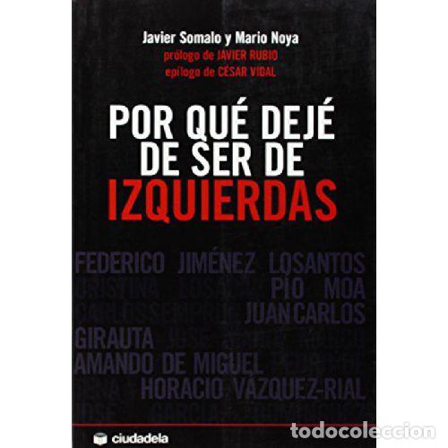 B&uuml;cher: POR QUE DEJE DE SER DE IZQUIERDAS - JAVIER SOMALO / MARIO NOYA