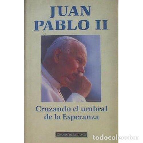 Libros: CRUZANDO EL UMBRAL DE LA ESPERANZA - JUAN PABLO II