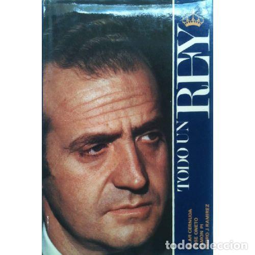 B&uuml;cher: TODO UN REY - PILAR CERNUDA / JOSE ONETO / RAMON PI / PEDRO J. RAMIREZ