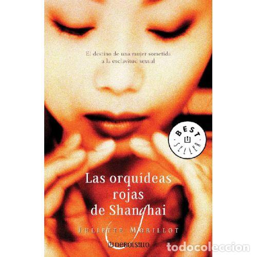 Libros: LAS ORQUIDEAS ROJAS DE SHANGHAI - JULIETTE MORILLOT