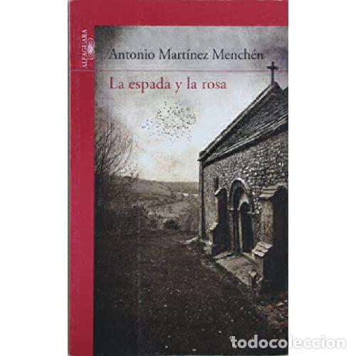 Libros: LA ESPADA Y LA ROSA - ANTONIO MART&Iacute;NEZ MENCH&Eacute;N - Foto 1