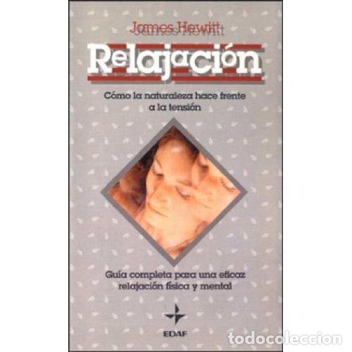 Libros: RELAJACION. COMO LA NATURALEZA HACE FRENTE A LA TENSION - JAMES HEWITT