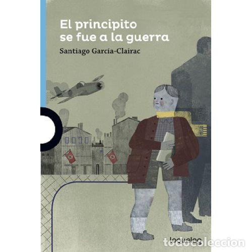 Livres: EL PRINCIPITO SE FUE A LA GUERRA - SANTIAGO GARC&Iacute;A-CLAIRAC