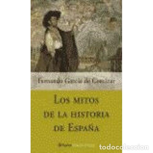 Libros: LOS MITOS DE LA HISTORIA DE ESPA&Ntilde;A - FERNANDO GARCIA DE CORTAZAR