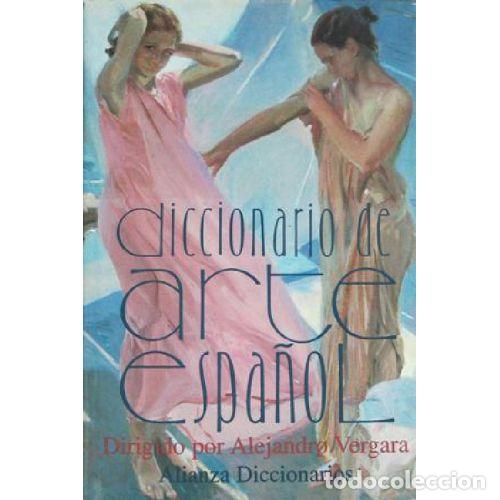 books: DICCIONARIO DE ARTE ESPA&Ntilde;OL - ALEJANDRO VERGARA
