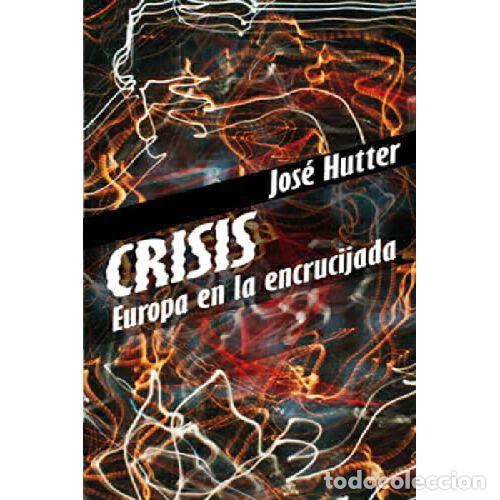 Livros em segunda m&atilde;o: CRISIS. EUROPA EN LA ENCRUCIJADA - JOSE HUTTER