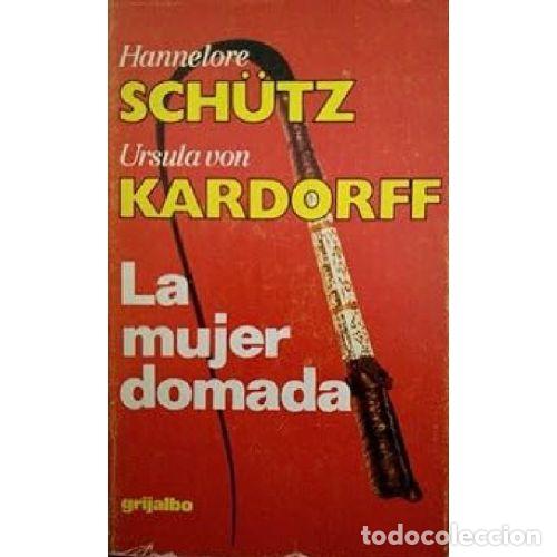 Livros em segunda m&atilde;o: LA MUJER DOMADA - HANNELORE SCHUTZ / URSULA VON KARDORFF
