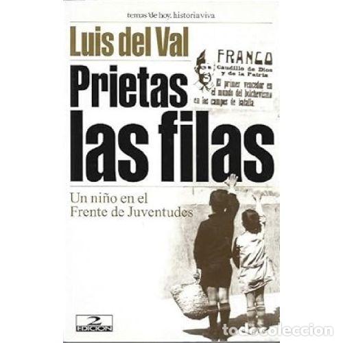 Libros: PRIETAS LAS FILAS. UN NI&Ntilde;O EN EL FRENTE DE JUVENTUDES - LUIS DEL VAL