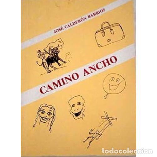 Libros: CAMINO ANCHO - JOSE CALDERON BARRIOS - Foto 1