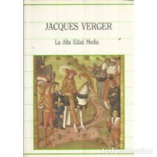 Libros: LA ALTA EDAD MEDIA - JACQUES VERGER