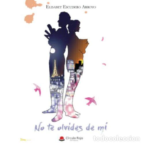 B&uuml;cher: NO TE OLVIDES DE M&Iacute; - ELISABET ESCUDERO ARROYO