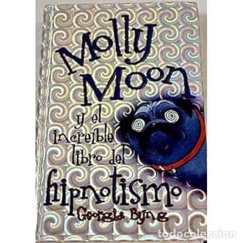 Libros: MOLLY MOON Y EL INCREIBLE LIBRO DEL HIPNOTISMO - GEORGIA BYNG - Foto 1