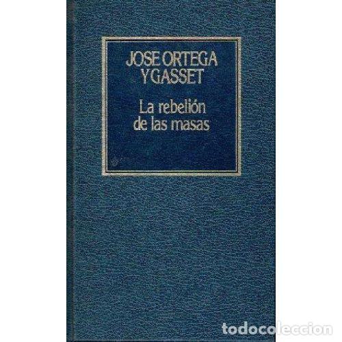 Libros: LA REBELION DE LAS MASAS - JOSE ORTEGA Y GASSET