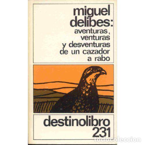 B&uuml;cher: AVENTURAS, VENTURAS Y DESVENTURAS DE UN CAZADOR A RABO - MIGUEL DELIBES