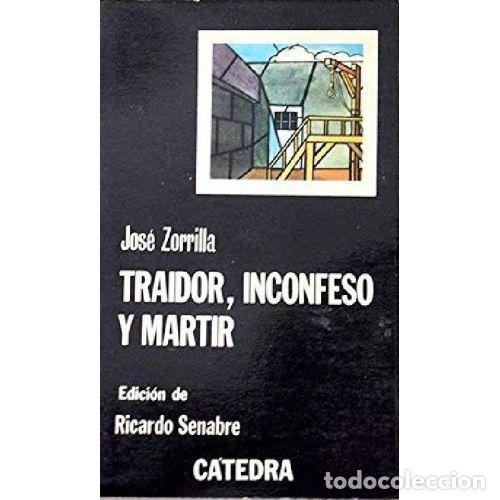 Libros: TRAIDOR, INCONFESO Y MARTIR - JOSE ZORRILLA - Foto 1