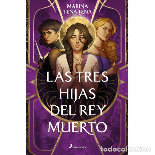 Livres: LAS TRES HIJAS DEL REY MUERTO - MARINA TENA TENA