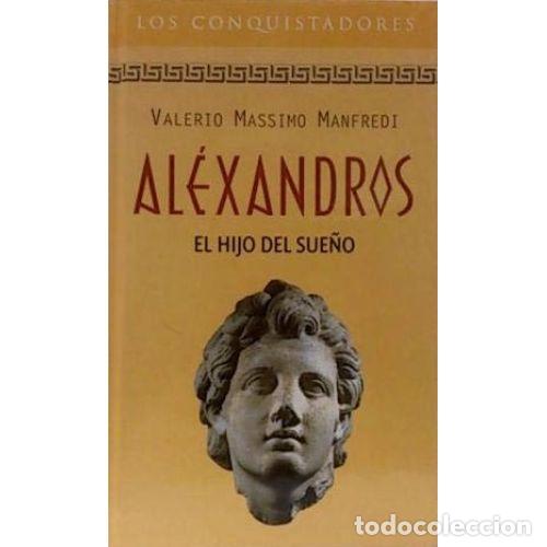 B&uuml;cher: ALEXANDROS. EL HIJO DEL SUE&Ntilde;O - VALERIO MASSIMO MANFREDI