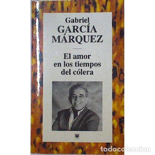 books: EL AMOR EN LOS TIEMPOS DEL COLERA - GABRIEL GARCIA MARQUEZ