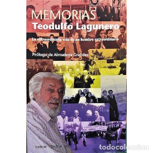 B&uuml;cher: MEMORIAS. LA EXTRAORDINARIA VIDA DE UN HOMBRE EXTRAORDINARIO - TEODULFO LAGUNERO