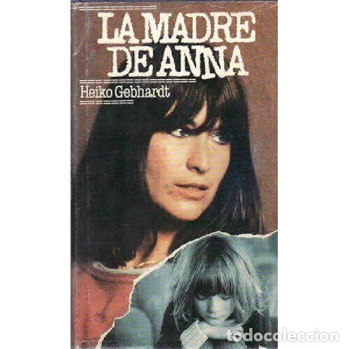 Libri di seconda mano: LA MADRE DE ANNA - HEIKO GEBHARDT