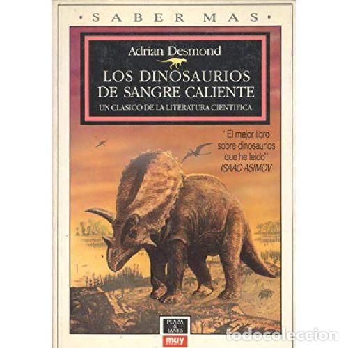 Libros: LOS DINOSAURIOS DE SANGRE CALIENTE - ADRIAN DESMOND