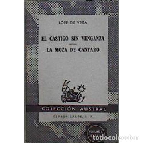Libros: EL CASTIGO SIN VENGANZA / LA MOZA DE CANTARO - LOPE DE VEGA
