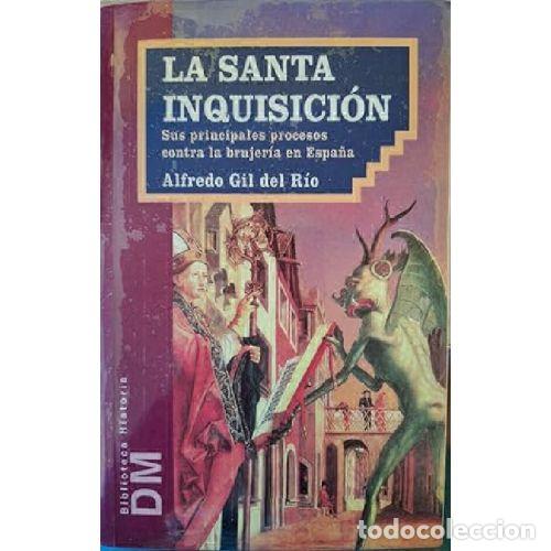 Livres: LA SANTA INQUISICION - ALFREDO GIL DEL RIO