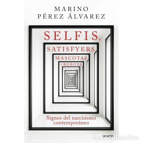 Libros: SELFIS, SATISFYERS, MASCOTAS Y ROBOTS - MARINO P&Eacute;REZ &Aacute;LVAREZ - Foto 1