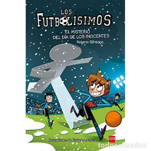B&uuml;cher: LOS FUTBOL&Iacute;SIMOS 11: EL MISTERIO DEL D&Iacute;A DE LOS INOCENTES - ROBERTO SANTIAGO