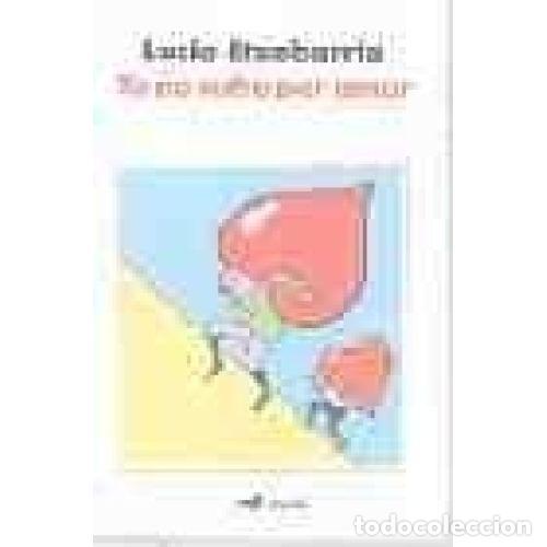 books: YA NO SUFRO POR AMOR - LUCIA ETXEBARRIA