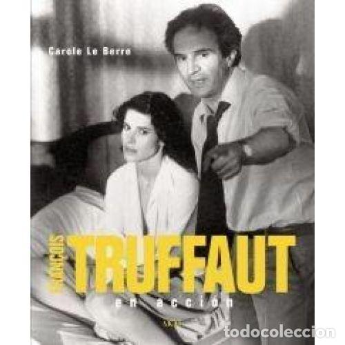 Libros: FRAN&Ccedil;OIS TRUFFAUT EN ACCI&Oacute;N - CAROLE LE BERRE - Foto 1