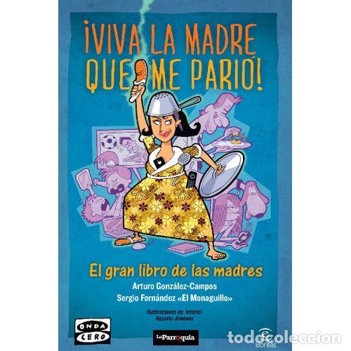Libri di seconda mano: VIVA LA MADRE QUE ME PARI&Oacute;. EL GRAN LIBRO DE LAS MADRES - ARTURO GONZALEZ-CAMPOS Y SERGIO FERNANDEZ