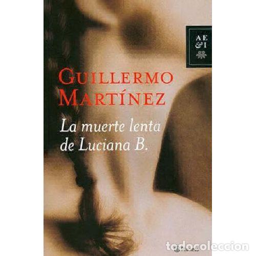 Libri di seconda mano: LA MUERTE LENTA DE LUCIANA B - GUILLERMO MARTINEZ