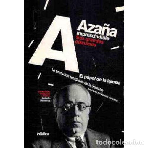 Libros: AZA&Ntilde;A IMPRESCINDIBLE. SUS GRANDES DISCURSOS - ISABELO HERREROS
