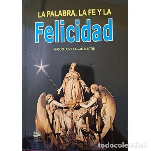 Libri di seconda mano: LA PALABRA, LA FE Y LA FELICIDAD - MIGUEL RIVILLA SAN MARTIN