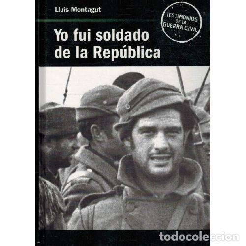 B&uuml;cher: YO FUI SOLDADO DE LA REPUBLICA - LLUIS MONTAGUT