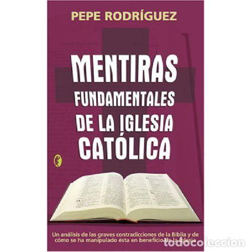 Livres: MENTIRAS FUNDAMENTALES DE LA IGLESIA CATOLICA - PEPE RODRIGUEZ