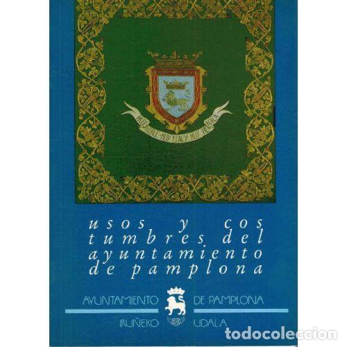 Libri di seconda mano: USOS Y COSTUMBRES DEL AYUNTAMIENTO DE PAMPLONA - VALENTIN REDIN