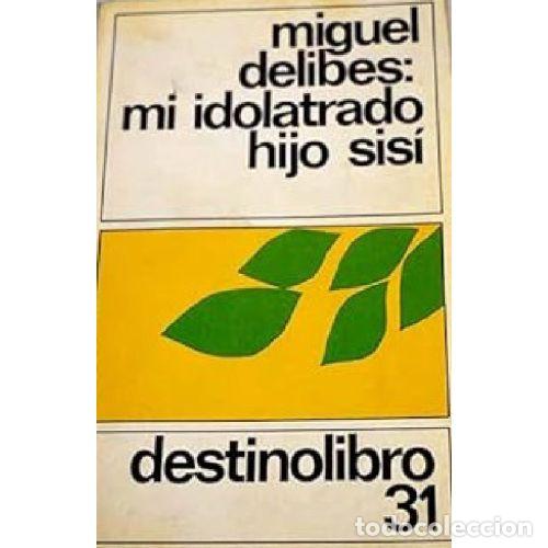 B&uuml;cher: MI IDOLATRADO HIJO SISI - MIGUEL DELIBES
