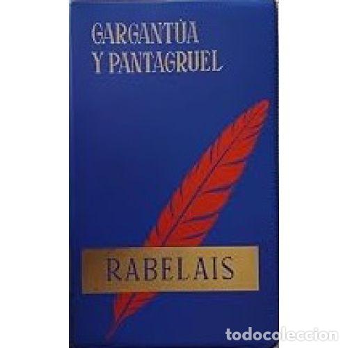 Libros: GARGANTUA Y PANTAGRUEL - FRANCOIS RABELAIS