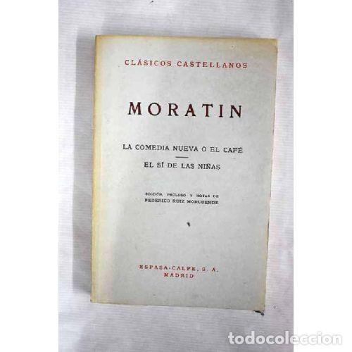 B&uuml;cher: LA COMEDIA NUEVA O EL CAFE / EL SI DE LAS NI&Ntilde;AS - LEANDRO FERNANDEZ DE MORATIN