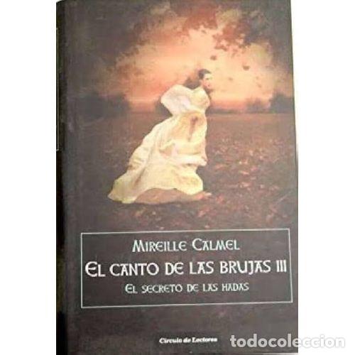 Livros em segunda m&atilde;o: EL CANTO DE LAS BRUJAS III. EL SECRETO DE LAS HADAS - MIREILLE CALMEL