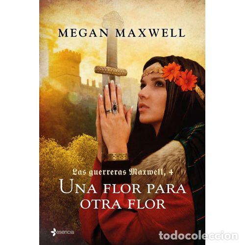 B&uuml;cher: UNA FLOR PARA OTRA FLOR. LAS GUERRERAS MAXWELL, 4 - MEGAN MAXWELL