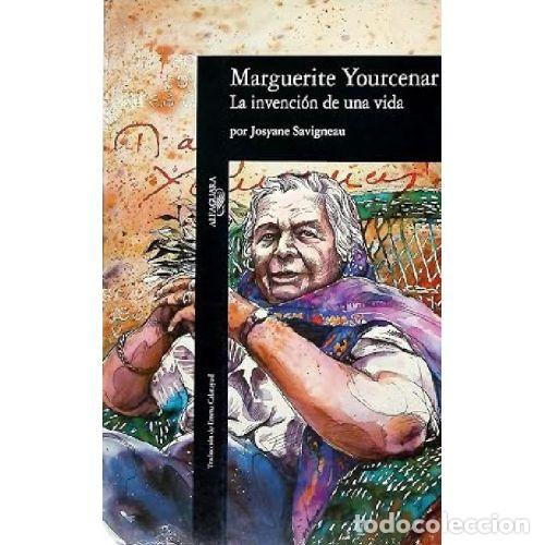 Libri di seconda mano: LA INVENCION DE UNA VIDA - MARGUERITE YOURCENAR