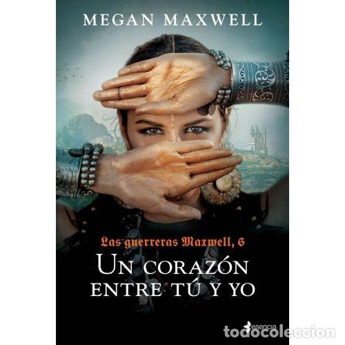 books: LAS GUERRERAS MAXWELL 6. UN CORAZ&Oacute;N ENTRE T&Uacute; Y YO - MEGAN MAXWELL