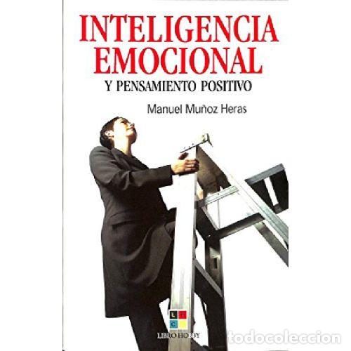 Libros: INTELIGENCIA EMOCIONAL Y PENSAMIENTO POSITIVO - MANUEL MU&Ntilde;OZ HERAS