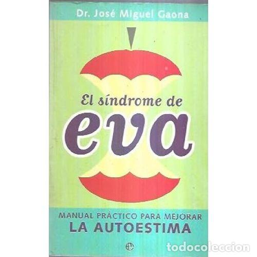 books: EL SINDROME DE EVA. MANUAL PRACTICO PARA MEJORAR LA AUTOESTIMA - JOSE MIGUEL GAONA
