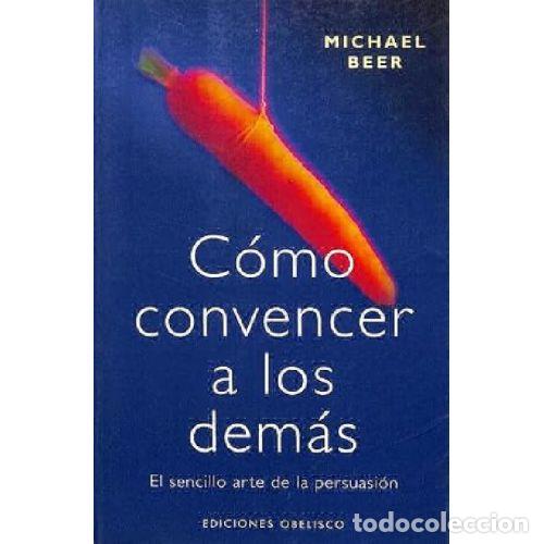 Libros: COMO CONVENCER A LOS DEMAS - MICHAEL BEER - Foto 1