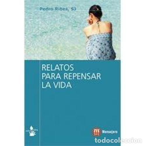 books: RELATOS PARA REPENSAR LA VIDA - PEDRO RIBES S.J.